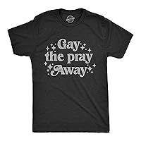 Mens Gay The Pray Away T Shirt Funny Anti Religious LGBTQ Joke Tee for Guys