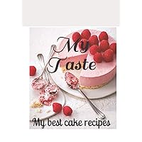 My Taste: my best cake recipes (French Edition)