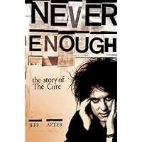 Never Enough: The Story of the Cure Never Enough: The Story of the Cure Paperback Kindle Hardcover