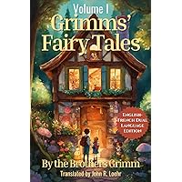 Grimms' Fairy Tales: English - French Dual Language Edition: Volume I (Grimms' Fairy Tales: English - French Dual Language Series)