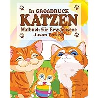 Katzen Malbuch für Erwachsene ( In Großdruck ) (German Edition) Katzen Malbuch für Erwachsene ( In Großdruck ) (German Edition) Paperback