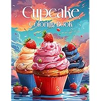 Cupcake Coloring Book: 50 Unique Illustration Fun And Easy Coloring Book of Cute Yummy Sweets for Kids Boys Girls