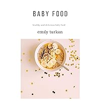 BABY FOOD: healthy and delicious baby food