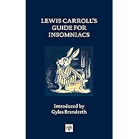 Lewis Carroll’s Guide for Insomniacs Lewis Carroll’s Guide for Insomniacs Hardcover Kindle