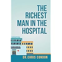The Richest Man in the Hospital The Richest Man in the Hospital Kindle Paperback