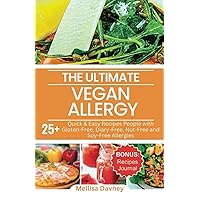 The Ultimate Vegan Allergy Cookbook: 25+ Quick & Easy Recipes People with Gluten-Free, Diary-Free, Nut-Free and Soy-Free Allergies (The Ultimate Vegan Cookbook) The Ultimate Vegan Allergy Cookbook: 25+ Quick & Easy Recipes People with Gluten-Free, Diary-Free, Nut-Free and Soy-Free Allergies (The Ultimate Vegan Cookbook) Paperback Kindle