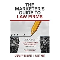 The Marketer's Guide to Law Firms: How to build bridges between fee earners and fee burners in your firm The Marketer's Guide to Law Firms: How to build bridges between fee earners and fee burners in your firm Paperback Kindle