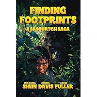 Finding Footprints: A Sasquatch Saga Finding Footprints: A Sasquatch Saga Paperback Kindle