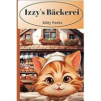 Izzy's Bäckerei (German version) (German Edition) Izzy's Bäckerei (German version) (German Edition) Kindle Paperback