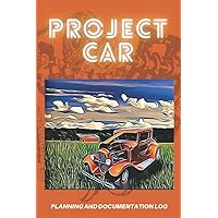 Project Car Planning and Documentation Log: Track and Maintain a Log of Parts, Costs and Progress Project Car Planning and Documentation Log: Track and Maintain a Log of Parts, Costs and Progress Paperback
