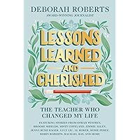 Lessons Learned and Cherished: The Teacher Who Changed My Life Lessons Learned and Cherished: The Teacher Who Changed My Life Hardcover Kindle