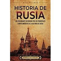 Historia de Rusia: Un apasionante recorrido por los principales acontecimientos de la historia de Rusia (Europa Oriental) (Spanish Edition)