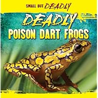 Deadly Poison Dart Frogs (Small But Deadly) Deadly Poison Dart Frogs (Small But Deadly) Paperback Library Binding Mass Market Paperback