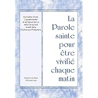 La Parole sainte pour être vivifié chaque matin - Connaître Christ, L’expérimenter et se réjouir de Lui selon ce qui est révélé dans l’Épître aux Philippiens (French Edition) La Parole sainte pour être vivifié chaque matin - Connaître Christ, L’expérimenter et se réjouir de Lui selon ce qui est révélé dans l’Épître aux Philippiens (French Edition) Kindle