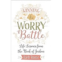Winning the Worry Battle: Life Lessons from the Book of Joshua Winning the Worry Battle: Life Lessons from the Book of Joshua Paperback Kindle Audible Audiobook Audio CD