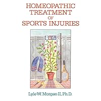 Homeopathic Treatment of Sports Injuries Homeopathic Treatment of Sports Injuries Paperback