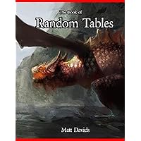 The Book of Random Tables: Fantasy Role-Playing Game Aids for Game Masters (The Books of Random Tables) The Book of Random Tables: Fantasy Role-Playing Game Aids for Game Masters (The Books of Random Tables) Paperback Kindle