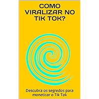 COMO VIRALIZAR NO TIK TOK? (Portuguese Edition)