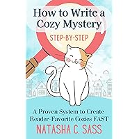 How to Write a Cozy Mystery: Step by Step: A Proven System to Create Reader-Favorite Cozies (Indie Writer's Workshop Book 1)