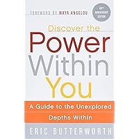 Discover the Power Within You: A Guide to the Unexplored Depths Within Discover the Power Within You: A Guide to the Unexplored Depths Within Paperback Kindle