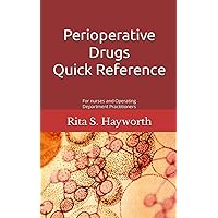 Perioperative Drugs Quick Reference: For Nurses and Operating Department Practitioners Perioperative Drugs Quick Reference: For Nurses and Operating Department Practitioners Paperback Kindle