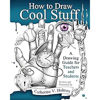 How to Draw Cool Stuff: A Drawing Guide for Teachers and Students How to Draw Cool Stuff: A Drawing Guide for Teachers and Students Paperback Kindle Hardcover