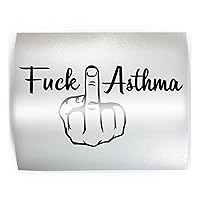FUCK ASTHMA Middle Finger [explicit] - PICK YOUR COLOR & SIZE - Vinyl Decal Sticker B