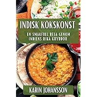 Indisk Kökskonst: En Smakfull Resa genom Indiens Rika Kryddor (Swedish Edition) Indisk Kökskonst: En Smakfull Resa genom Indiens Rika Kryddor (Swedish Edition) Paperback