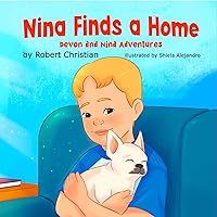 Nina Finds a Home: A Children’s Book for Pet Lovers that Builds Confidence and Empathy (Devon and Nina Adventures 1) Nina Finds a Home: A Children’s Book for Pet Lovers that Builds Confidence and Empathy (Devon and Nina Adventures 1) Kindle Paperback