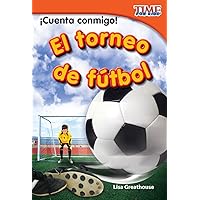 Teacher Created Materials - TIME For Kids Informational Text: ¡Cuenta conmigo! El torneo de fútbol (Count Me In! Soccer Tournament) - Grade 2 - Guided Reading Level M Teacher Created Materials - TIME For Kids Informational Text: ¡Cuenta conmigo! El torneo de fútbol (Count Me In! Soccer Tournament) - Grade 2 - Guided Reading Level M Paperback Kindle