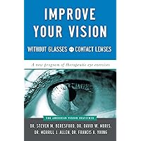 Improve Your Vision Without Glasses or Contact Lenses Improve Your Vision Without Glasses or Contact Lenses Paperback