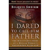 I Dared to Call Him Father: The Miraculous Story of a Muslim Woman's Encounter with God I Dared to Call Him Father: The Miraculous Story of a Muslim Woman's Encounter with God Paperback Kindle Audible Audiobook Hardcover Mass Market Paperback Audio CD