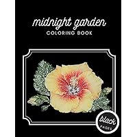 Midnight Garden Coloring Book: Beautiful Flower Illustrations on Black Dramatic Background for Adults Stress Relief and Relaxation Midnight Garden Coloring Book: Beautiful Flower Illustrations on Black Dramatic Background for Adults Stress Relief and Relaxation Paperback