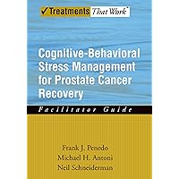 Cognitive-Behavioral Stress Management for Prostate Cancer Recovery Facilitator Guide (Treatments That Work) Cognitive-Behavioral Stress Management for Prostate Cancer Recovery Facilitator Guide (Treatments That Work) Paperback Kindle
