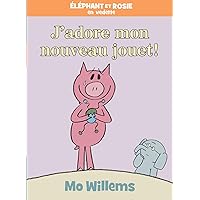 Éléphant Et Rosie: j'Adore Mon Nouveau Jouet! (French Edition)