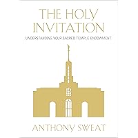 The Holy Invitation: Understanding Your Sacred Temple Endowment The Holy Invitation: Understanding Your Sacred Temple Endowment Paperback Kindle Audio CD