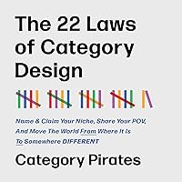 The 22 Laws of Category Design: Name & Claim Your Niche, Share Your POV, and Move the World from Where It Is to Somewhere Different The 22 Laws of Category Design: Name & Claim Your Niche, Share Your POV, and Move the World from Where It Is to Somewhere Different Audible Audiobook Kindle Paperback
