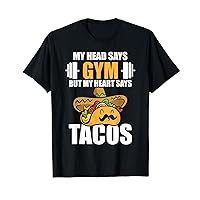 My Head Says Gym But My Heart Says Tacos Lover Funny Workout T-Shirt