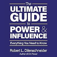 The Ultimate Guide to Power and Influence: Everything You Need to Know The Ultimate Guide to Power and Influence: Everything You Need to Know Kindle Audible Audiobook Hardcover Audio CD