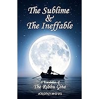 The Sublime & The Ineffable: A Translation of The Ribhu Gita The Sublime & The Ineffable: A Translation of The Ribhu Gita Kindle Paperback