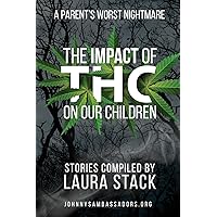 The Impact of THC on Our Children: A Parent's Worst Nightmare The Impact of THC on Our Children: A Parent's Worst Nightmare Paperback Kindle Audible Audiobook Hardcover