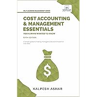 Cost Accounting and Management Essentials You Always Wanted to Know: 5th Edition (Self-Learning Management Series)