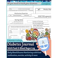 Complete Diabetes Journal With Food & Blood Sugar Log: Daily Blood Glucose Monitoring with Food Medication, Exercise, Activity & More.