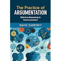 The Practice of Argumentation: Effective Reasoning in Communication (Critical Reasoning and Argumentation) The Practice of Argumentation: Effective Reasoning in Communication (Critical Reasoning and Argumentation) Paperback eTextbook Hardcover