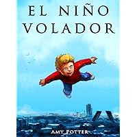 El Niño Volador (Libro Ilustrado) (Spanish Edition) El Niño Volador (Libro Ilustrado) (Spanish Edition) Kindle Paperback