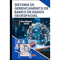 Sistema de Gerenciamento de Banco de Dados Geoespacial (Portuguese Edition) Sistema de Gerenciamento de Banco de Dados Geoespacial (Portuguese Edition) Kindle Hardcover Paperback