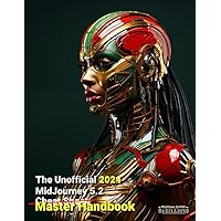 The Unofficial 2024 Midjourney v5.2 Master Handbook