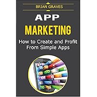 APP MARKETING: Ultimate App Income Generator. Follow my step by step tutorial for creating profitable apps: How to make money creating simple apps for android, even if you have no idea where to start APP MARKETING: Ultimate App Income Generator. Follow my step by step tutorial for creating profitable apps: How to make money creating simple apps for android, even if you have no idea where to start Kindle Audible Audiobook