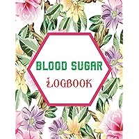 Blood Sugar Log Book: Daily and Weekly to Monitor Blood Sugar and Blood Pressure levels