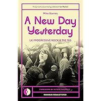 A New Day Yesterday: UK Progressive Rock and the 1970s (Omnibus Remastered, 2) A New Day Yesterday: UK Progressive Rock and the 1970s (Omnibus Remastered, 2) Paperback Kindle Audible Audiobook